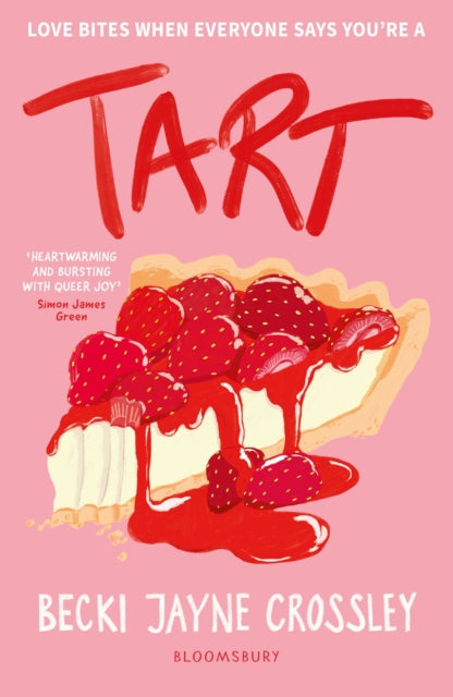 Tart : 'A heartwarming story, bursting with queer joy' - Simon James Green by Becki Jayne Crossley