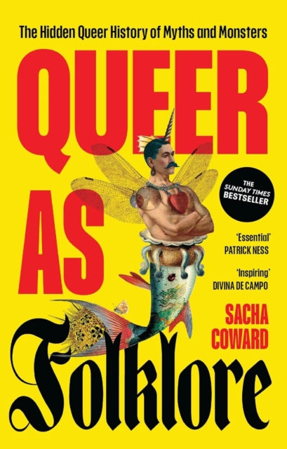 Queer as Folklore : The Hidden Queer History of Myths and Monsters by Sacha Coward